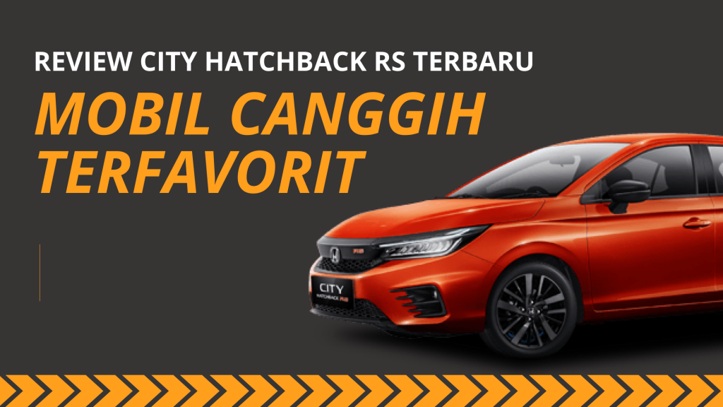 Review City Hatchback RS Terbaru